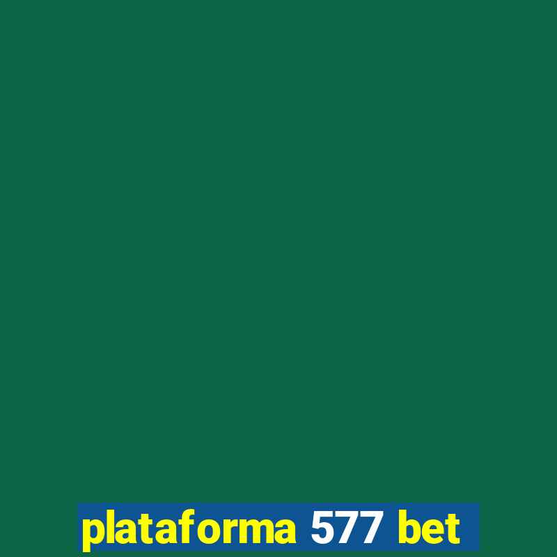 plataforma 577 bet